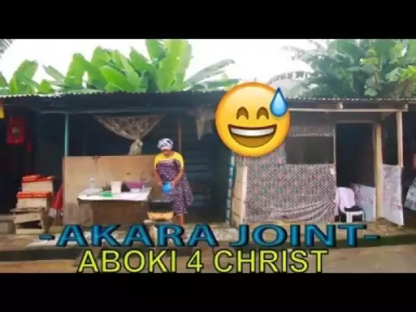 Video: Aboki 4 Christ - Akara Joint (Comedy Skit)